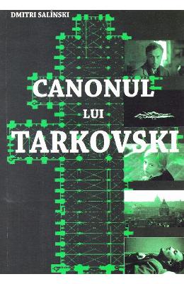 Canonul lui Tarkovski - Dmitri Salinski 1 Canonul lui Tarkovski - Dmitri Salinski