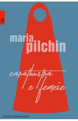 Zarathustra e femeie - Maria Pilchin 1 Zarathustra e femeie - Maria Pilchin