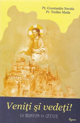 Veniti si vedeti! - Constatin Necula, Teofan Mada 1 Veniti si vedeti! - Constatin Necula, Teofan Mada