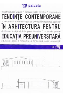 Tendinte contemporane in arhitectura pentru educatia preuniversitara - Augustin Ioan 1 Tendinte contemporane in arhitectura pentru educatia preuniversitara - Augustin Ioan