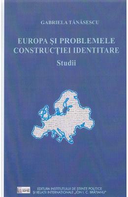 Europa si problemele constructiei identitare - Gabriela Tanasescu 1 Europa si problemele constructiei identitare - Gabriela Tanasescu