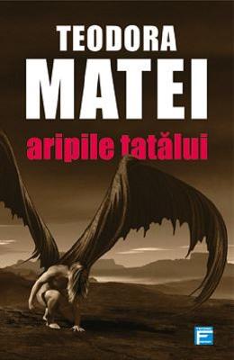 Aripile tatalui - Teodora Matei 1 Aripile tatalui - Teodora Matei