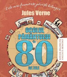 Ocolul pamantului in 80 de zile. Cele mai frumoase povesti bilingve - Jules Verne
