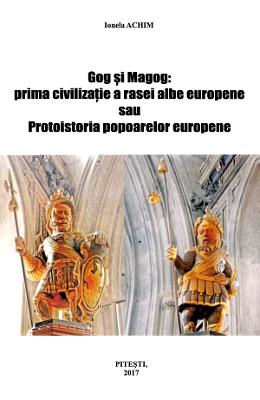 Gog si Magog: prima civilizatie a rasei albe europene - Ionela Achim 1 Gog si Magog: prima civilizatie a rasei albe europene - Ionela Achim
