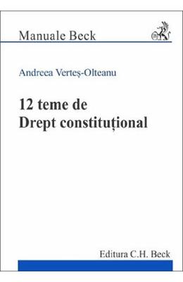 12 teme de drept constitutional - Andreea Vertes-Olteanu 1 12 teme de drept constitutional - Andreea Vertes-Olteanu