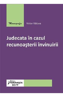 Judecata in cazul recunoasterii invinuirii - Victor Vaduva 1 Judecata in cazul recunoasterii invinuirii - Victor Vaduva
