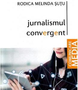 Jurnalismul convergent - Rodica Melinda Sutu