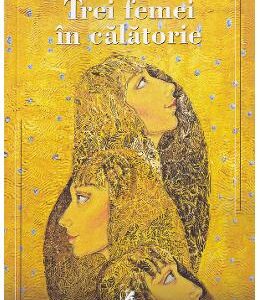 Trei femei in calatorie - Francesco Altieri