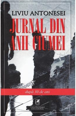 Jurnal din anii ciumei - Liviu Antonesei 1 Jurnal din anii ciumei - Liviu Antonesei
