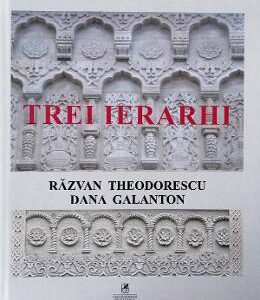 Trei ierarhi - Razvan Theodorescu, Dana Galanton