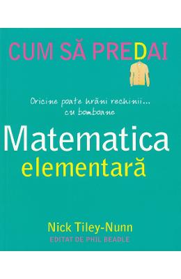 Cum sa predai matematica elementara - Nick Tiley-Nunn 1 Cum sa predai matematica elementara - Nick Tiley-Nunn