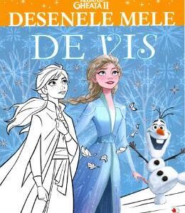 Disney. Regatul de gheata II. Desenele mele de vis