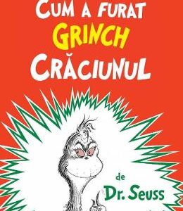 Cum a furat Grinch Craciunul - Dr. Seuss