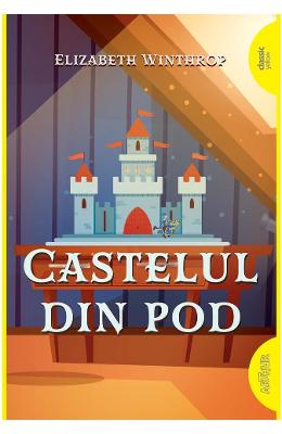 Castelul din pod - Elizabeth Winthrop 1 Castelul din pod - Elizabeth Winthrop