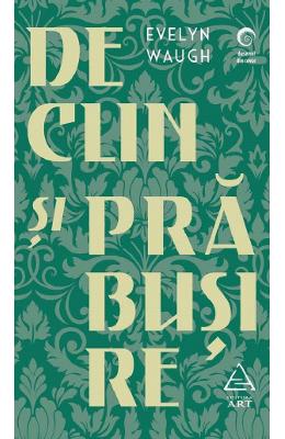 Declin si prabusire - Evelyn Waugh 1 Declin si prabusire - Evelyn Waugh