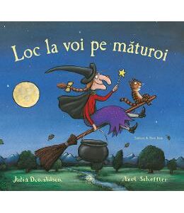 Loc la voi pe maturoi - Julia Donaldson, Axel Scheffler