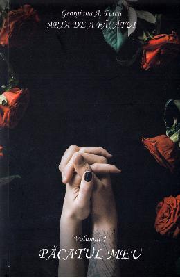 Arta de a pacatui Vol.1: Pacatul meu - Georgiana A Arta de a pacatui Vol.1: Pacatul meu - Georgiana A. Petcu