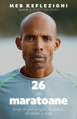 26 de maratoane - Meb Keflezighi, Scott Douglas 1 26 de maratoane - Meb Keflezighi, Scott Douglas