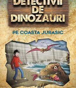 Detectivii de dinozauri pe Coasta Jurasic - Stephanie Baudet