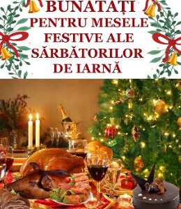 Bunatati pentru mesele festive ale sarbatorilor de iarna - Gina Selea
