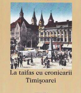 La taifas cu cronicarii Timisoarei - Ovidiu Forai