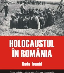 Holocaustul in Romania - Radu Ioanid
