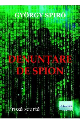 Denuntare de spion - Gyorgy Spiro 1 Denuntare de spion - Gyorgy Spiro
