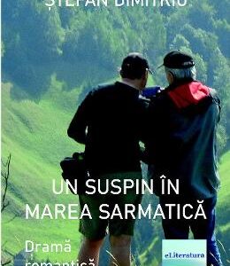 Un suspin in Marea Sarmatica - Stefan Dimitriu