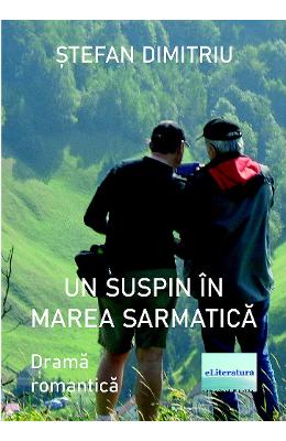Un suspin in Marea Sarmatica - Stefan Dimitriu 1 Un suspin in Marea Sarmatica - Stefan Dimitriu
