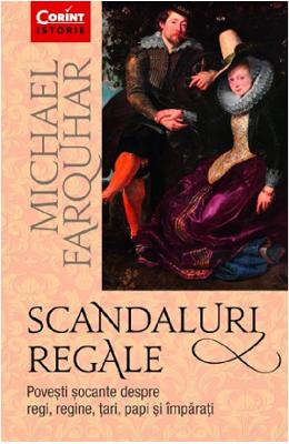 Scandaluri regale - Michael Farquhar 1 Scandaluri regale - Michael Farquhar