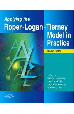 Applying the Roper-Logan-Tierney Model in Practice 1 Applying the Roper-Logan-Tierney Model in Practice