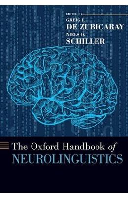 The Oxford Handbook of Neurolinguistics - Greig I. De Zubicaray, Niels O The Oxford Handbook of Neurolinguistics - Greig I. De Zubicaray, Niels O. Schiller