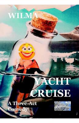 Yacht Cruise Yacht Cruise. A Three-Act Comedy - Wilma