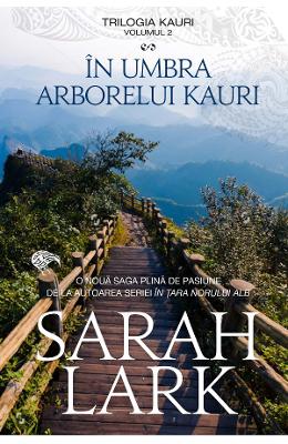 In umbra arborelui kauri. Trilogia Kauri Vol In umbra arborelui kauri. Trilogia Kauri Vol.2 - Sarah Lark