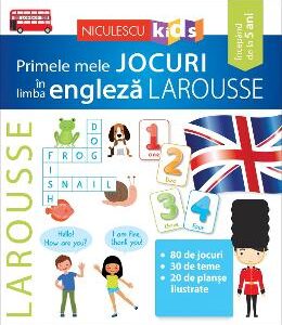 Primele mele jocuri in limba engleza Larousse