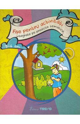 Fise pentru activitati integrate pe proiecte tematice 5-6 ani - Elena Bolanu 1 Fise pentru activitati integrate pe proiecte tematice 5-6 ani - Elena Bolanu