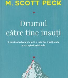 Drumul catre tine insuti - M. Scott Peck