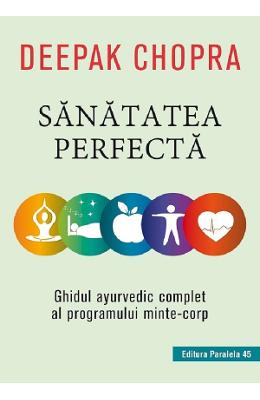 Sanatatea perfecta - Deepak Chopra 1 Sanatatea perfecta - Deepak Chopra