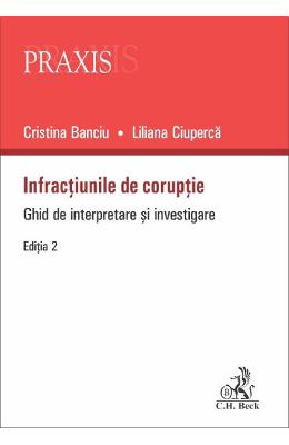 Infractiunile de coruptie Ed Infractiunile de coruptie Ed.2 - Cristina Banciu, Liliana Ciuperca