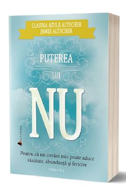 Puterea lui NU - James Altucher, Claudia Azula Altucher 1 Puterea lui NU - James Altucher, Claudia Azula Altucher
