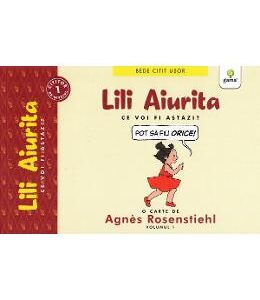 Lili aiurita. Cei voi fi astazi? - Agnes Rosenstiehl