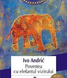 Povestea cu elefantul vizirului - Ivo Andric