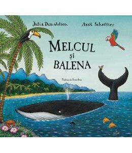 Melcul si balena - Julia Donaldson, Axel Scheffler