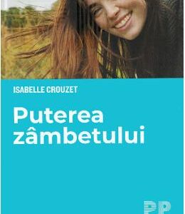 Puterea zambetului - Isabelle Crouzet