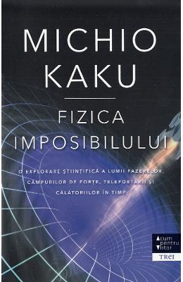 Fizica imposibilului - Michio Kaku 1 Fizica imposibilului - Michio Kaku
