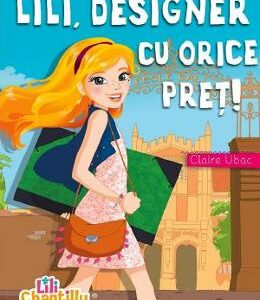 Lili, designer cu orice pret! - Claire Ubac