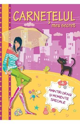 Carnetelul meu secret Carnetelul meu secret. Amintiri dragi si momente speciale