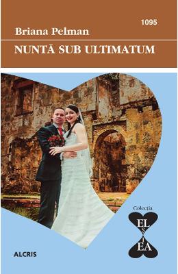 Nunta sub ultimatum - Briana Pelman 1 Nunta sub ultimatum - Briana Pelman
