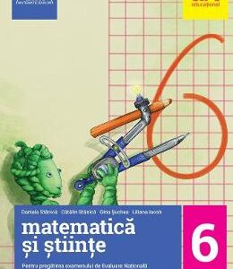 Matematica si stiinte - Clasa 6 - Evaluare nationala - Daniela Stanica, Catalin Stanica