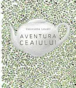 Aventura ceaiului - Henrietta Lovell